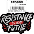 Tobe Fonseca: Resistance is Not Futile Die Cut Vinyl Sticker - 3"