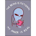 Strange Planet: The Being Is Fictional My Anger Is Real Magnet