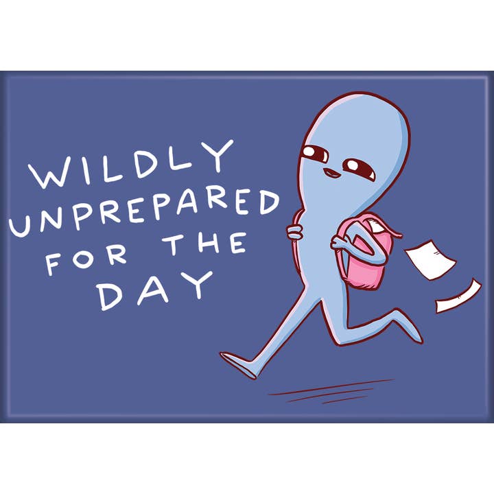 Strange Planet: Wildly Unprepared For the Day Magnet