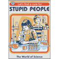 Ata-Boy Magnets: Steven Rhodes - Let's Find a Cure for Stupid People