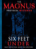 Magnus Protocol Mysteries: Six Feet Under