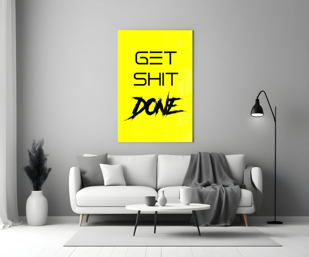 Get Shit Done Glass Wall Art  || Designer Collection